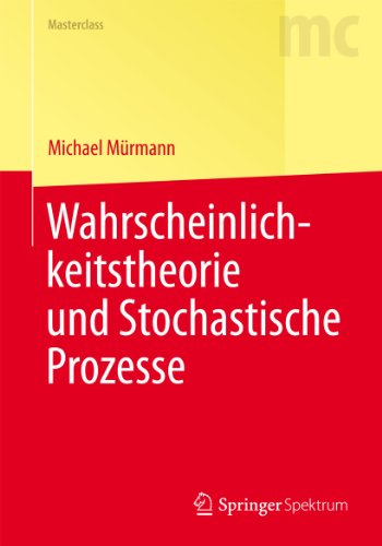 Wahrscheinlichkeitstheorie und Stochastische Prozesse (Springer-Lehrbuch Masterclass) (German Edition)