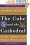 The Cube and the Cathedral: Europe, America, and Politics Without God