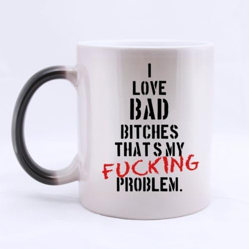 Morphing Mug - Fancy Fashion Design Funny "I LOVE BAD B*TCHES THAT'S MY F*CKING PROBLEM" Heat Color Changing Mug Magic Coffee/Tea Mug (Ceramic/11 Oz) - Best Houseware / Necessities / Gifts / Useful Choice