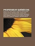 Professeur Qu B Cois: Christian Vandendorpe, Michel Freitag, Beno T Melan On, Charles Castonguay, Marc Angenot, Charles Taylor, Armand Frapp-