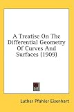 A Treatise On The Differential Geometry Of Curves And Surfaces (1909)