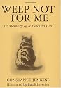 Weep Not for Me: In Memory of a Beloved Cat