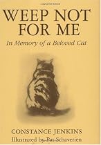 Weep Not for Me: In Memory of a Beloved Cat