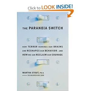 The Paranoia Switch: How Terror Rewires Our Brains and Reshapes Our Behavior--and How We... by Martha Stout