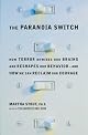 The Paranoia Switch: How Terror Rewires Our Brains and Reshapes Our Behavior--and How We Can Reclaim Our Courage