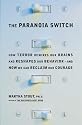 The Paranoia Switch: How Terror Rewires Our Brains and Reshapes Our Behavior--and How We Can Reclaim Our Courage