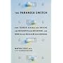 The Paranoia Switch: How Terror Rewires Our Brains and Reshapes Our Behavior--And How We Can Reclaim Our Courage