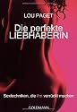 Die perfekte Liebhaberin: Sextechniken, die ihn verr&uuml;ckt machen