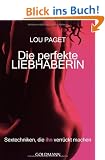 Die perfekte Liebhaberin: Sextechniken, die ihn verr�ckt machen