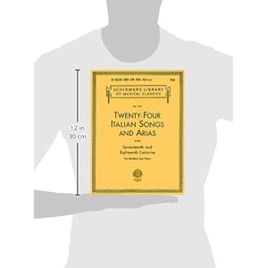 Twenty-four Italian Songs and Arias of the Seventeenth and Eighteenth Centuries for Medium Low Voice (Schirmer's Library of Musical Classics, Vol. 172