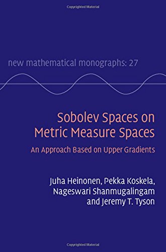 Sobolev Spaces on Metric Measure Spaces: An Approach Based on Upper Gradients (New Mathematical Monographs)
