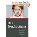 Das Trotzkopfalter. Der Ratgeber f�r Eltern von 2- bis 6-j�hrigen Kindern. Der richtige Umgang mit kindlichen Emotionen. Das Erziehungs-ABC mit Tipps und Strategien