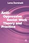 Anti-Oppressive Social Work Theory and Practice