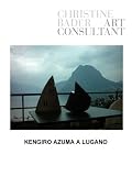Kengiro Azuma A Lugano (Christine Bader Art Consultant Catalogues)