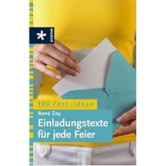 100 Fest-Ideen. Einladungstexte f�r jede Feier