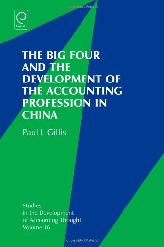 The Big Four and the Development of the Accounting Profession in China (Studies in the Development of Accounting Thought)