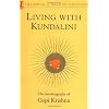 Living with Kundalini: Autobiography of Gopi Krishna (Shambhala Dragon Editions)