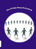 How to Make money on Facebook: Facebook Marketing Tips, facebook Marketing Strategy, How to Market on Facebook