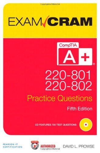 CompTIA A+ 220-801 and 220-802 Authorized Practice Questions Exam Cram (Exam Cram (Pearson)) by Prowse, David L. (2012) Paperback