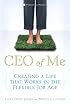 CEO of Me: Creating a Life that Works in the Flexible Job Age