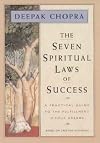 The Seven Spiritual Laws of Success: A Practical Guide to the Fulfillment of Your Dreams (based on Creating Affluence)
