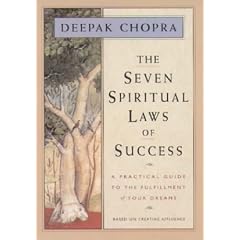 The Seven Spiritual Laws of Success: A Practical Guide to the Fulfillment of Your Dreams