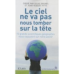 Le ciel ne va pas nous tomber sur la t�te : 15 grands scientifiques g�ographes nous rassurent sur notre avenir
