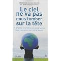 Le ciel ne va pas nous tomber sur la t�te : 15 grands scientifiques g�ographes nous rassurent sur notre avenir