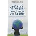 Le ciel ne va pas nous tomber sur la t�te : 15 grands scientifiques g�ographes nous rassurent sur notre avenir
