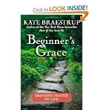Kate BraestrupsBeginners Grace: Bringing Prayer to Life [Bargain Price] [Hardcover](2010)