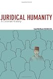 Juridical Humanity: A Colonial History