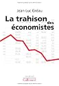 La trahison des &eacute;conomistes