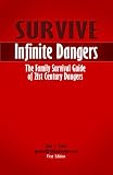 SURVIVE Infinite Dangers -- The Family Survival Guide of 21st Century Dangers