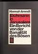 Eichmann in Jerusalem. Ein Bericht von der Banalit�t des B�sen.