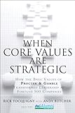 When core values are strategic : how the basic values of Procter & Gamble transformed leadership at Fortune 500 companies