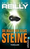 Die Macht der sechs Steine - Matthew Reilly