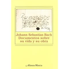 Johann Sebastian Bach : documentos sobre su vida y su obra