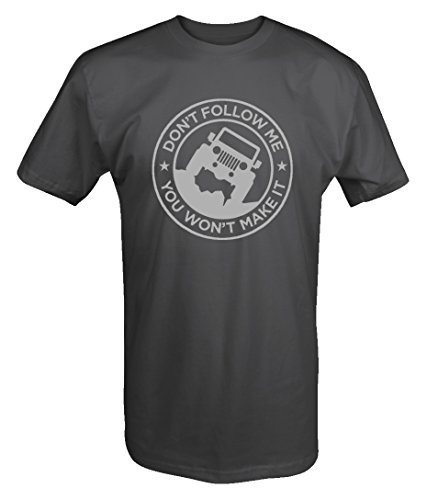 Don't Follow Me, You Won't Make It Jeep Offroad 4x4 T shirt - Large
