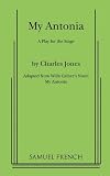 My Antonia: A Play for the Stage Adapted from Willa Cather's Novel My Antonia