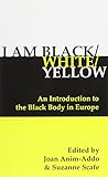 I am black/white/yellow : an introduction to the black body in Europe
