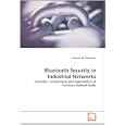 Bluetooth Security in Industrial Networks: Concepts, Components and Applications of...