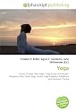 Yoga: History of yoga. Raja Yoga, Yoga Sutras of Patanjali, Bhagavad Gita, Hatha yoga, Hatha Yoga Pradipika, Buddhism and Hinduism, Tantra