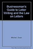The businessman's guide to letter-writing and to the law on letters