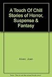A touch of chill : stories of horror, suspense & fantasy