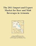 The 2011 Import and Export Market for Beer and Malt Beverages in Armenia