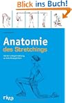 Anatomie des Stretchings: Mit der ric...