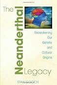 Amazon.com: The Neanderthal Legacy: Reawakening Our Genetic and Cultural Origins (9781594771859): Stan Gooch: Books