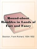 Round-about Rambles in Lands of Fact and Fancy