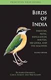 Birds of India: Pakistan, Nepal, Bangladesh, Bhutan, Sri Lanka, and the Maldives, Second edition (Princeton Field Guides)