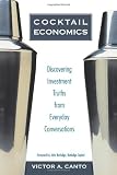 Cocktail Economics: Discovering Investment Truths from Everyday Conversations